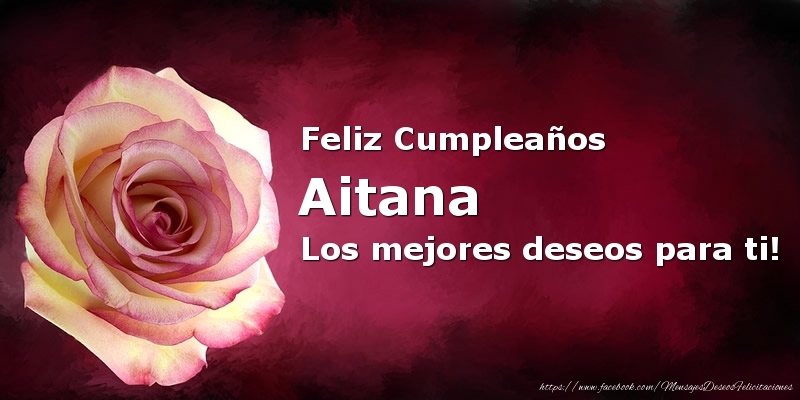 Felicitaciones de cumpleaños - Feliz Cumpleaños Aitana Los mejores deseos para ti!