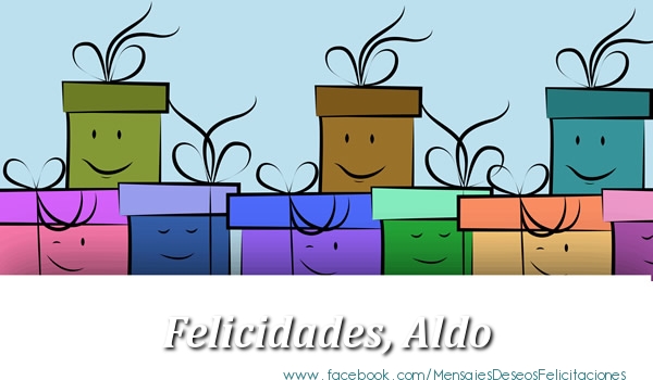 Felicitaciones de cumpleaños - Regalo | Felicidades, Aldo!