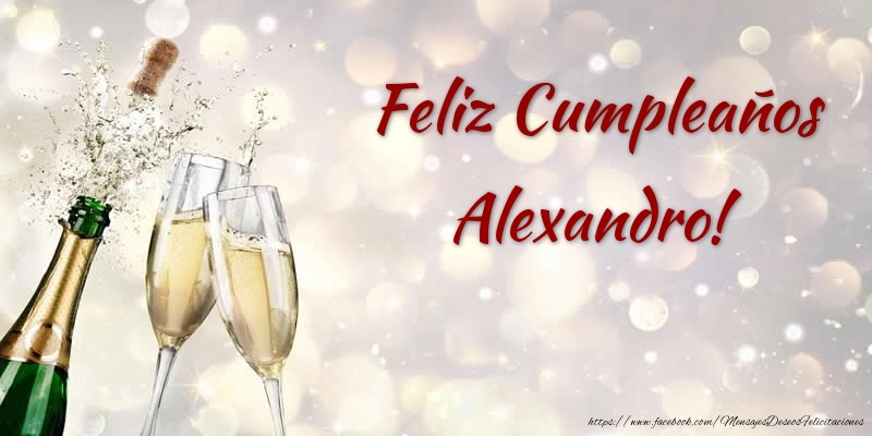  Felicitaciones de cumpleaños - Champán | Feliz Cumpleaños Alexandro!