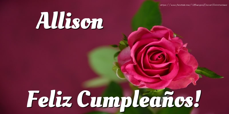 Felicitaciones de cumpleaños - Rosas | Allison Feliz Cumpleaños!