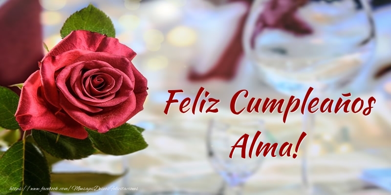 Felicitaciones de cumpleaños - Rosas | Feliz Cumpleaños Alma!
