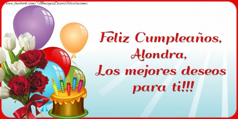 Felicitaciones de cumpleaños - Feliz Cumpleaños, Alondra. Los mejores deseos para ti!!!
