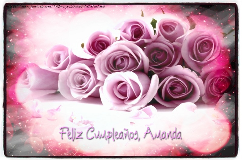 Felicitaciones de cumpleaños - Rosas | Feliz Cumpleaños, Amanda!