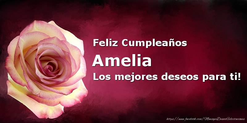 Felicitaciones de cumpleaños - Rosas | Feliz Cumpleaños Amelia Los mejores deseos para ti!