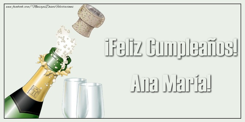 Felicitaciones de cumpleaños - Champán | ¡Feliz Cumpleaños! Ana María!