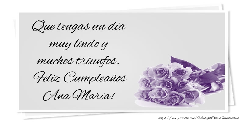 Felicitaciones de cumpleaños - Ramo De Flores | Que tengas un día muy lindo y muchos triunfos. Feliz Cumpleaños Ana María!