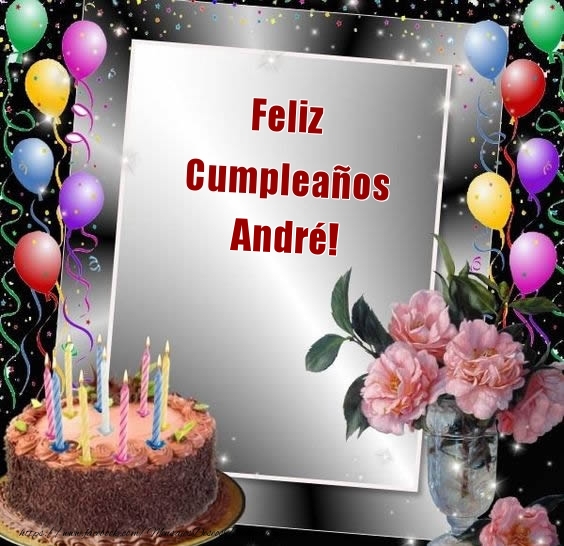 Felicitaciones de cumpleaños - Flores & Globos & Tartas | Feliz Cumpleaños André!