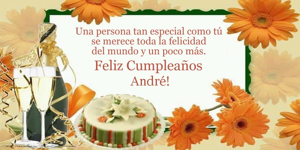  Felicitaciones de cumpleaños - Champán | Una persona tan especial como tú se merece toda la felicidad del mundo y un poco más. Feliz Cumpleaños André!