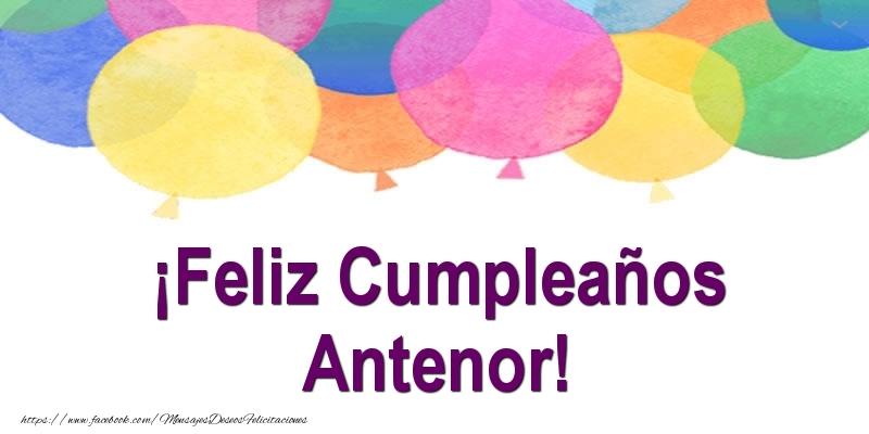 Felicitaciones de cumpleaños - ¡Feliz Cumpleaños Antenor!
