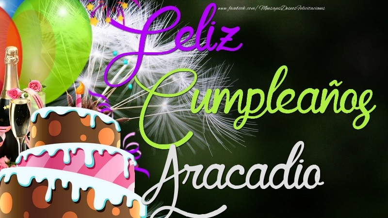 Felicitaciones de cumpleaños - Feliz Cumpleaños, Aracadio