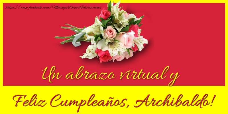 Felicitaciones de cumpleaños - Ramo De Flores | Feliz Cumpleaños, Archibaldo!