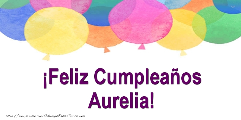  Felicitaciones de cumpleaños - Globos | ¡Feliz Cumpleaños Aurelia!