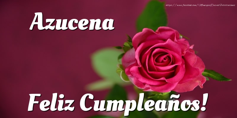 Felicitaciones de cumpleaños - Azucena Feliz Cumpleaños!
