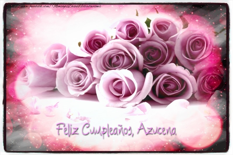 Felicitaciones de cumpleaños - Rosas | Feliz Cumpleaños, Azucena!