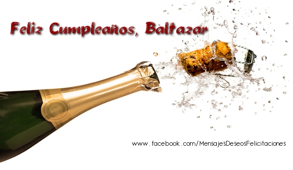 Felicitaciones de cumpleaños - Champán | Feliz Cumpleaños, Baltazar