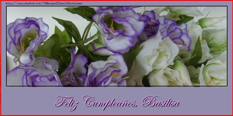 Felicitaciones de cumpleaños - Flores | Feliz cumpleaños, Basilisa