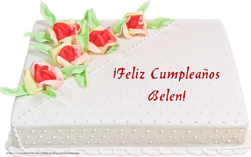 Felicitaciones de cumpleaños - ¡Feliz Cumpleaños Belen! - Tarta