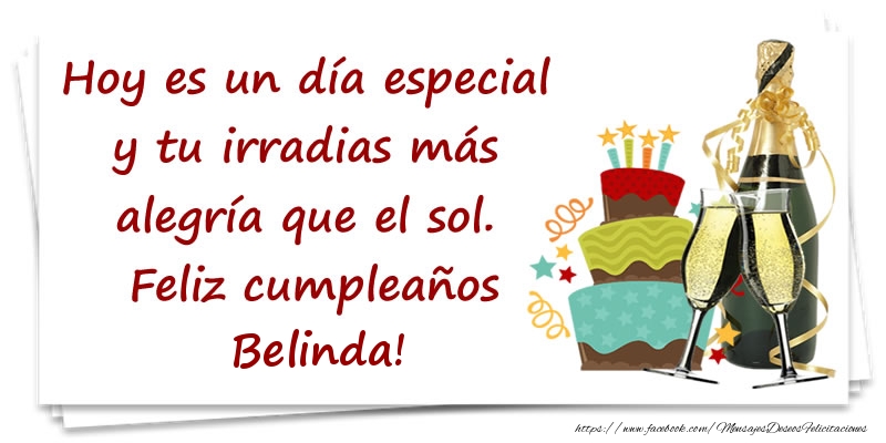 Felicitaciones de cumpleaños - Hoy es un día especial y tu irradias más alegría que el sol. Feliz cumpleaños Belinda!