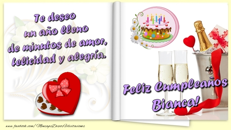 Felicitaciones de cumpleaños - Te deseo un año lleno de minutos de amor, felicidad y alegría. Feliz Cumpleaños Bianca