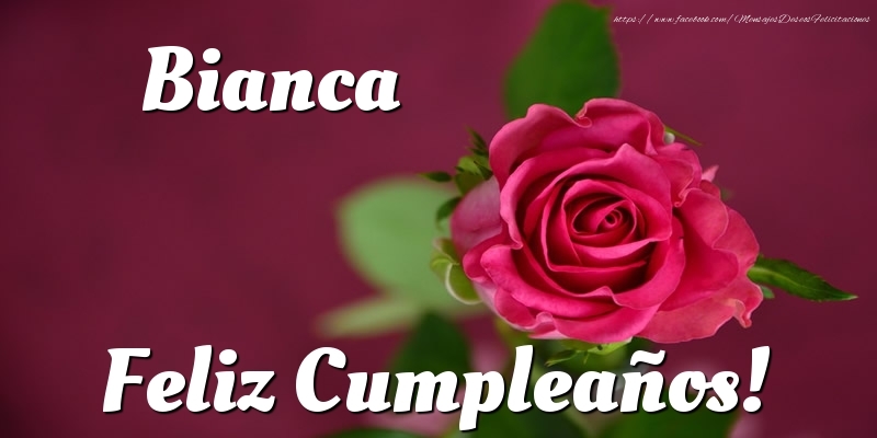 Felicitaciones de cumpleaños - Bianca Feliz Cumpleaños!