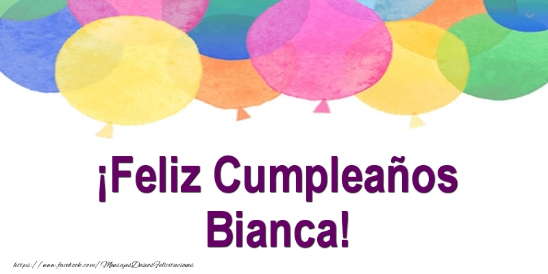  Felicitaciones de cumpleaños - Globos | ¡Feliz Cumpleaños Bianca!