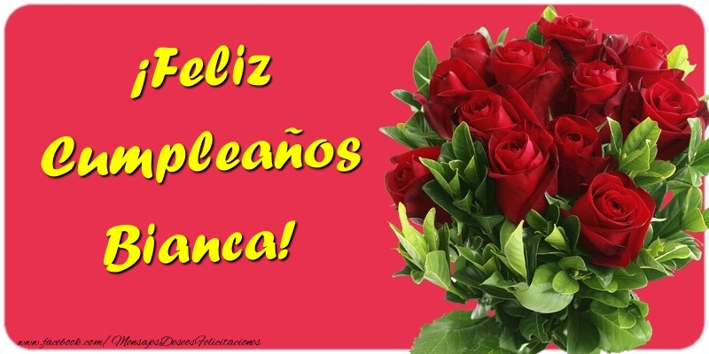  Felicitaciones de cumpleaños - Rosas | ¡Feliz Cumpleaños Bianca