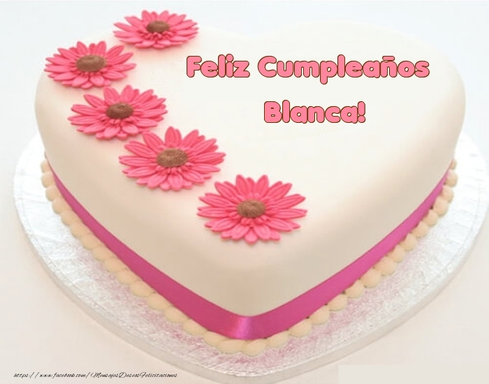 Felicitaciones de cumpleaños -  Feliz Cumpleaños Blanca! - Tartas