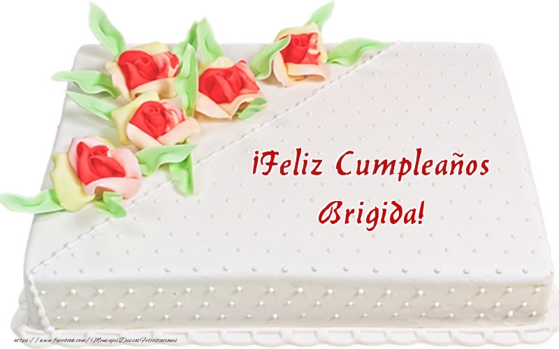 Felicitaciones de cumpleaños - ¡Feliz Cumpleaños Brigida! - Tarta