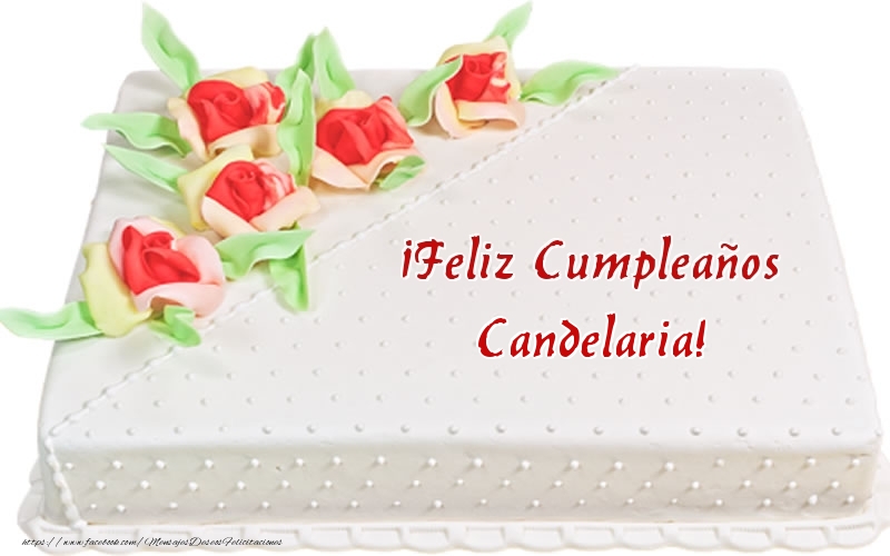 Felicitaciones de cumpleaños - ¡Feliz Cumpleaños Candelaria! - Tarta