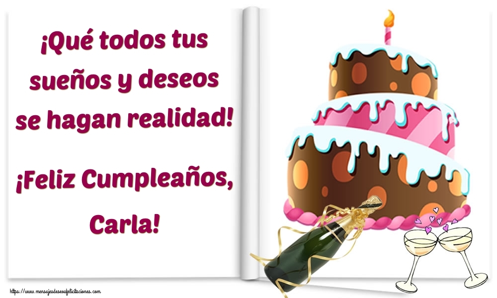 Felicitaciones de cumpleaños - Champán & Tartas | ¡Qué todos tus sueños y deseos se hagan realidad! ¡Feliz Cumpleaños, Carla!