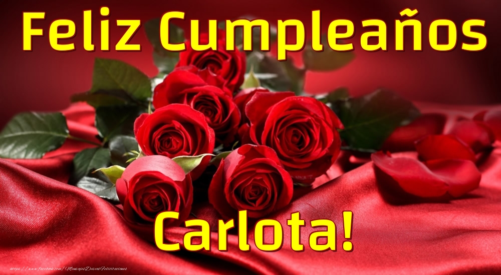 Felicitaciones de cumpleaños - Rosas | Feliz Cumpleaños Carlota!