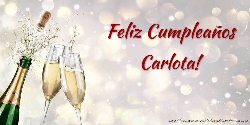 Felicitaciones de cumpleaños - Champán | Feliz Cumpleaños Carlota!