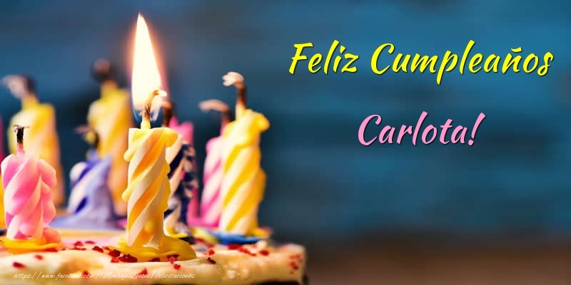 Felicitaciones de cumpleaños - Tartas & Vela | Feliz Cumpleaños Carlota!