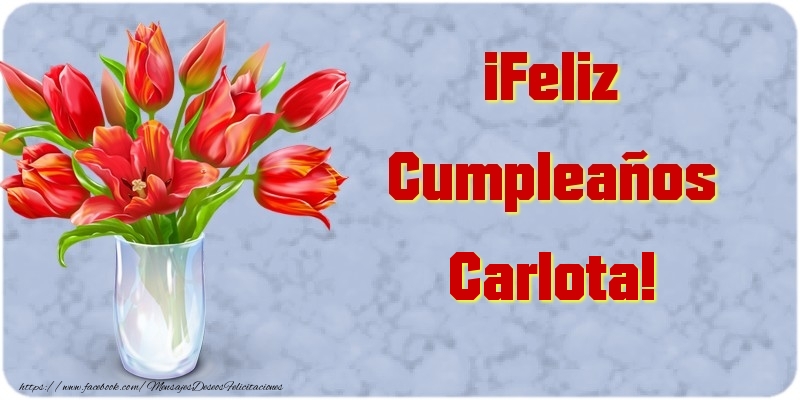 Felicitaciones de cumpleaños - Flores | ¡Feliz Cumpleaños Carlota