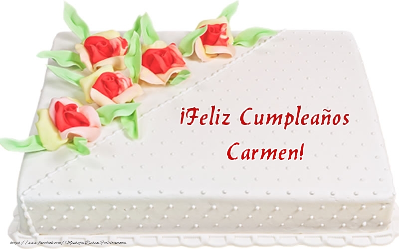 Felicitaciones de cumpleaños - Tartas | ¡Feliz Cumpleaños Carmen! - Tarta