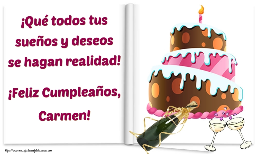  Felicitaciones de cumpleaños - Champán & Tartas | ¡Qué todos tus sueños y deseos se hagan realidad! ¡Feliz Cumpleaños, Carmen!