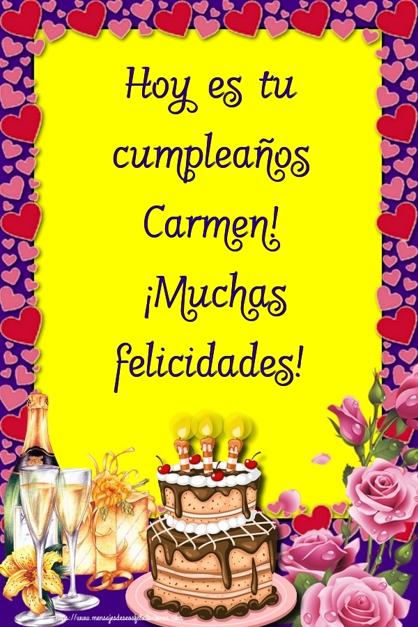 Felicitaciones de cumpleaños - Champán & Flores & Tartas | Hoy es tu cumpleaños Carmen! ¡Muchas felicidades!