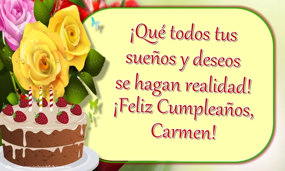 Felicitaciones de cumpleaños - ¡Qué todos tus sueños y deseos se hagan realidad! ¡Feliz Cumpleaños, Carmen!