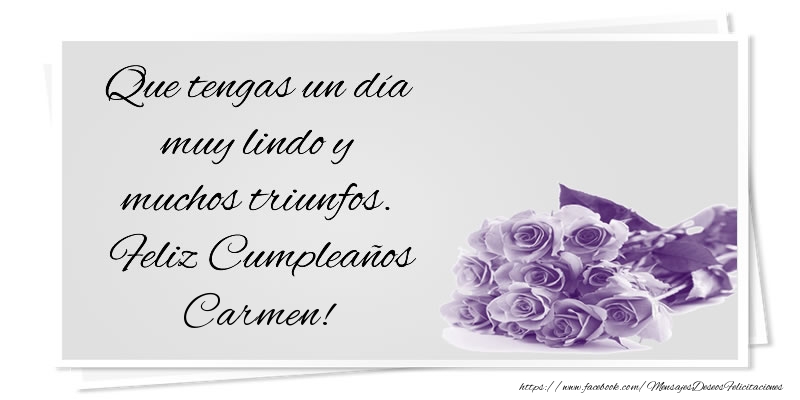 Felicitaciones de cumpleaños - Ramo De Flores | Que tengas un día muy lindo y muchos triunfos. Feliz Cumpleaños Carmen!