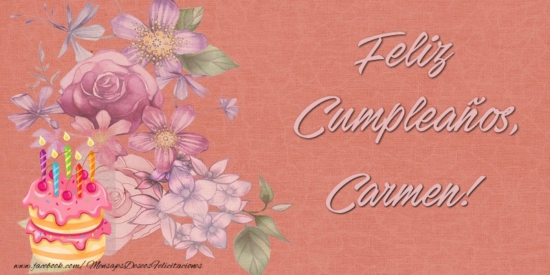  Felicitaciones de cumpleaños - Flores & Tartas | Feliz Cumpleaños, Carmen!