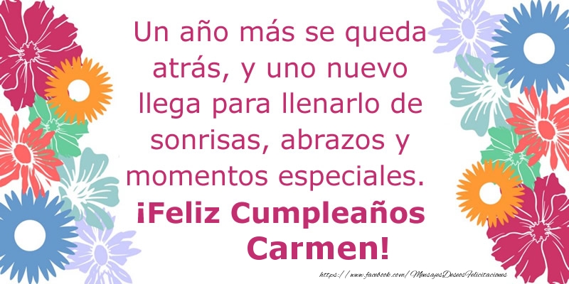 Felicitaciones de cumpleaños - Flores | Un año más se queda atrás, y uno nuevo llega para llenarlo de sonrisas, abrazos y momentos especiales. ¡Feliz Cumpleaños Carmen!