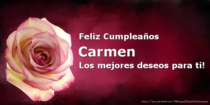 Felicitaciones de cumpleaños - Feliz Cumpleaños Carmen Los mejores deseos para ti!