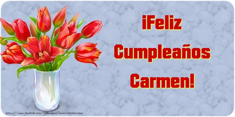 Felicitaciones de cumpleaños - Flores | ¡Feliz Cumpleaños Carmen