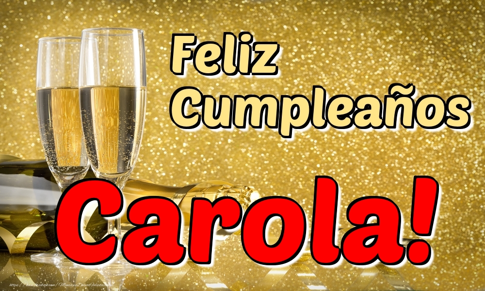  Felicitaciones de cumpleaños - Champán | Feliz Cumpleaños Carola!