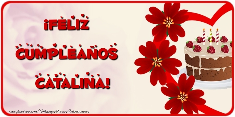  Felicitaciones de cumpleaños - Flores & Tartas | ¡Feliz Cumpleaños Catalina