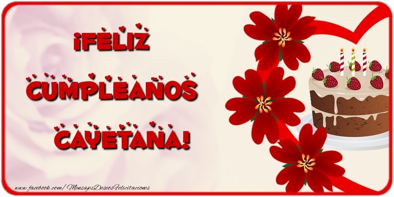 Felicitaciones de cumpleaños - Flores & Tartas | ¡Feliz Cumpleaños Cayetana