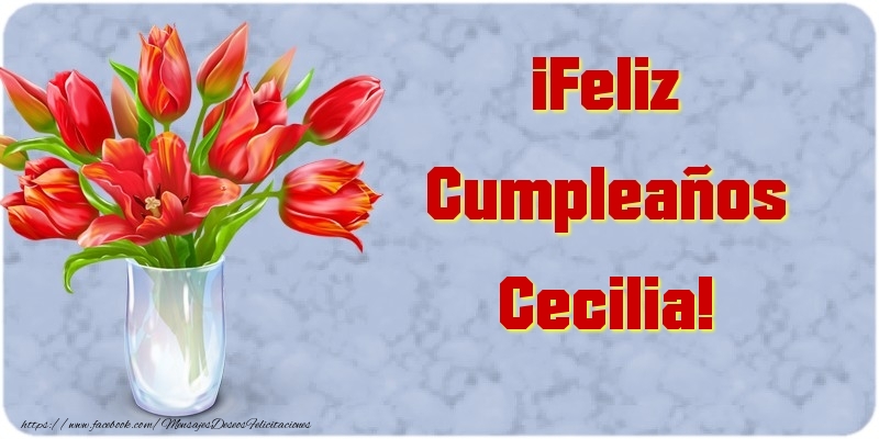  Felicitaciones de cumpleaños - Flores | ¡Feliz Cumpleaños Cecilia