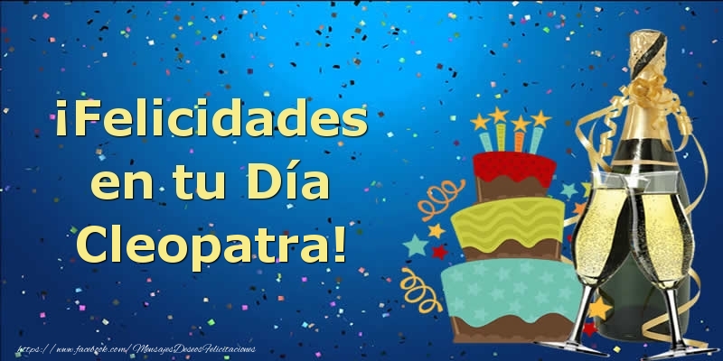 Felicitaciones de cumpleaños - Champán & Tartas | ¡Felicidades en tu Día Cleopatra!