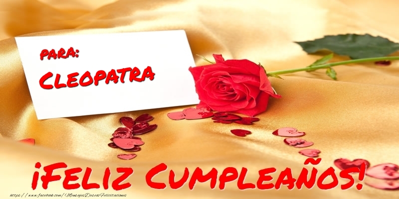 Felicitaciones de cumpleaños - Corazón & Rosas | para: Cleopatra ¡Feliz Cumpleaños!