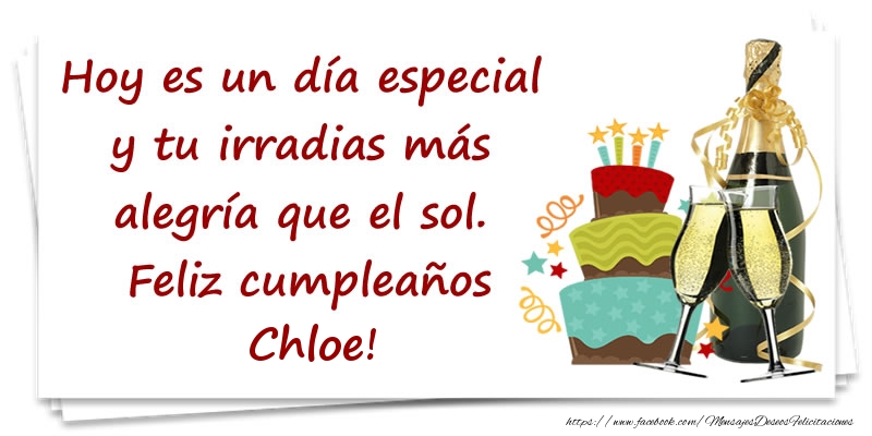 Felicitaciones de cumpleaños - Champán & Tartas | Hoy es un día especial y tu irradias más alegría que el sol. Feliz cumpleaños Chloe!